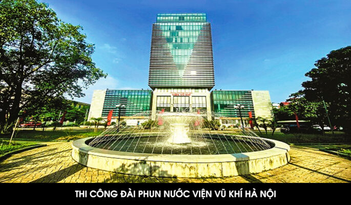 thi công đài phun nước viện vũ khí